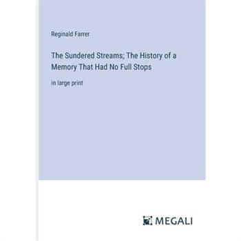 The Sundered Streams; The History of a Memory That Had No Full Stops