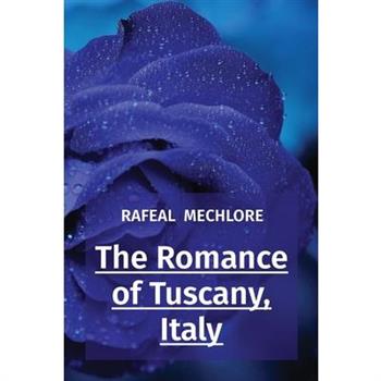 The Romance of Tuscany, Italy