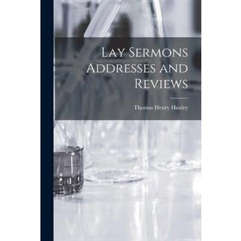 Lay Sermons Addresses and Reviews