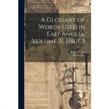 A Glossary of Words Used in East Anglia, Volume 31, issue 3