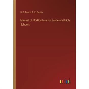 Manual of Horticulture for Grade and High Schools
