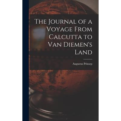 The Journal of a Voyage From Calcutta to Van Diemen's Land