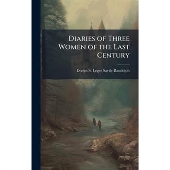 Diaries of Three Women of the Last Century