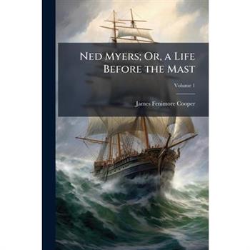 Ned Myers; Or, a Life Before the Mast