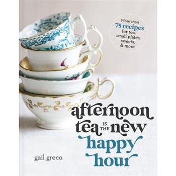 Afternoon Tea Is the New Happy Hour