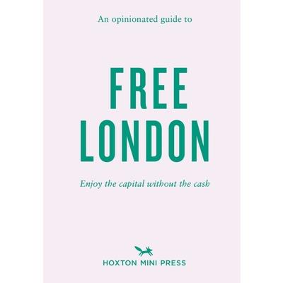 An Opinionated Guide to Free London An Opinionated Guide to Free London