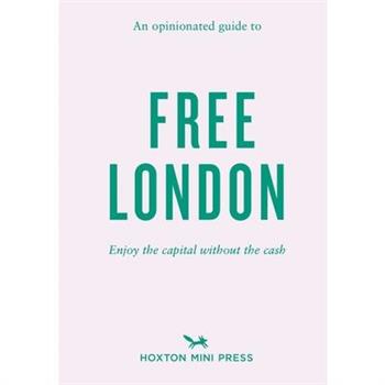 An Opinionated Guide to Free London An Opinionated Guide to Free London