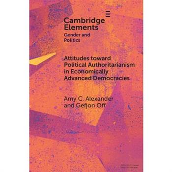 Attitudes Toward Political Authoritarianism in Economically Advanced Democracies