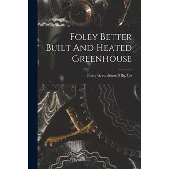 Foley Better Built And Heated Greenhouse