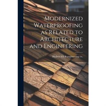 Modernized Waterproofing as Related to Architecture and Engineering