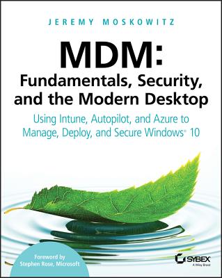 Mdm - Fundamentals, Security and the Modern Desktop