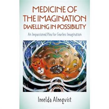 Medicine of the Imagination: Dwelling in Possibility