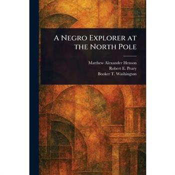 A Negro Explorer at the North Pole