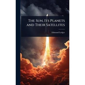 The Sun, Its Planets and Their Satellites