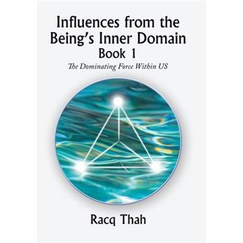 Influences from the Being's Inner Domain Book 1