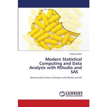 Modern Statistical Computing and Data Analysis with RStudio and SAS