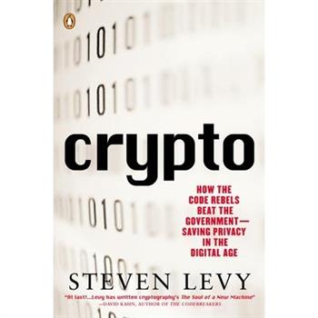 Crypto: How the Code Rebels Beat the Government--Saving Privacy in the Digital A