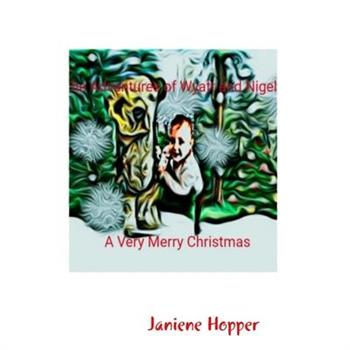 The Adventures of Wyatt and Nigel A Very Merry Christmas
