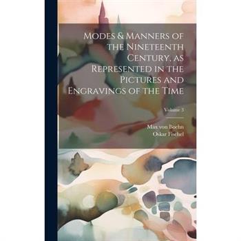 Modes & Manners of the Nineteenth Century, as Represented in the Pictures and Engravings of the Time; Volume 3