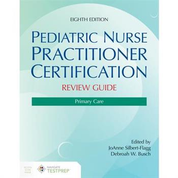 Pediatric Nurse Practitioner Certification Review Guide: Primary Care