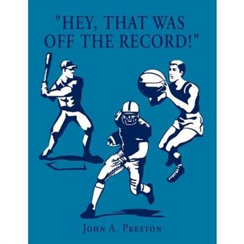 ''Hey, That Was off the Record!''