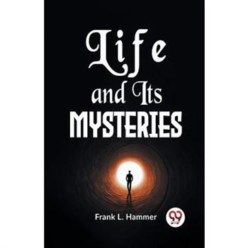 Life And Its Mysteries