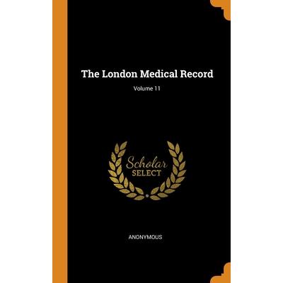 The London Medical Record; Volume 11