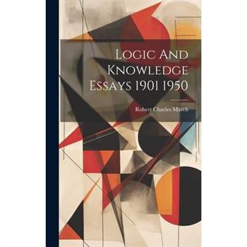 Logic And Knowledge Essays 1901 1950