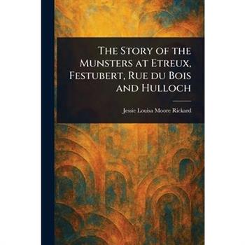 The Story of the Munsters at Etreux, Festubert, Rue Du Bois and Hulloch