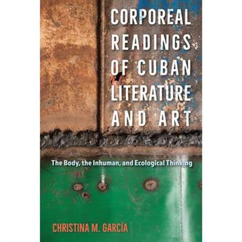 Corporeal Readings of Cuban Literature and Art