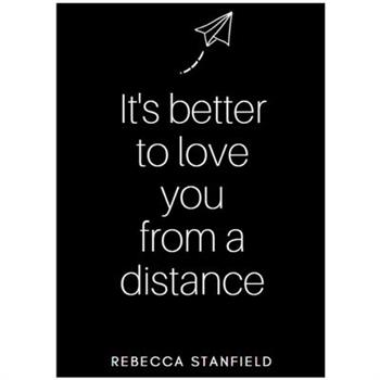 It's better to love you from a distance