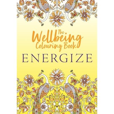 The Wellbeing Colouring Book: Energize