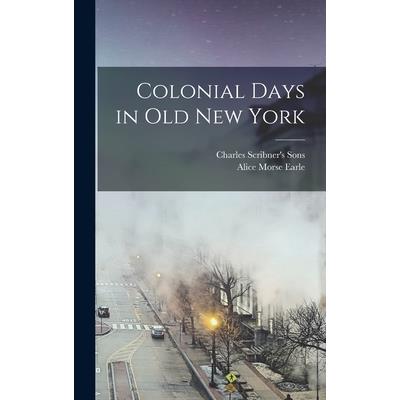 Colonial Days in Old New York