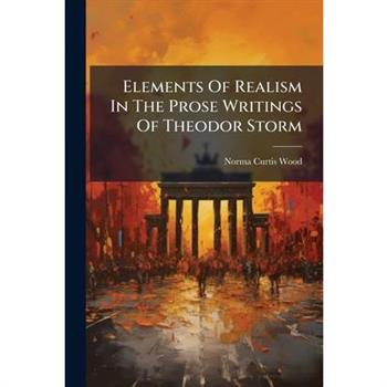 Elements Of Realism In The Prose Writings Of Theodor Storm