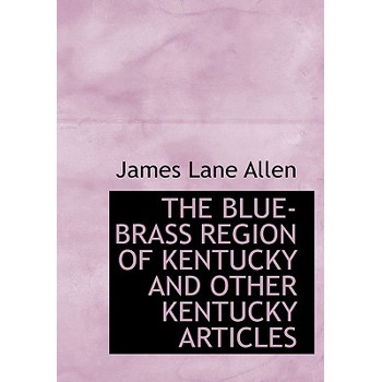 The Blue-Brass Region of Kentucky and Other Kentucky Articles