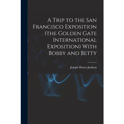 A Trip to the San Francisco Exposition (the Golden Gate International Exposition) With Bobby and Betty