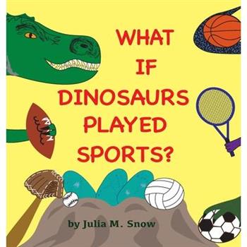 What if Dinosaurs Played Sports?