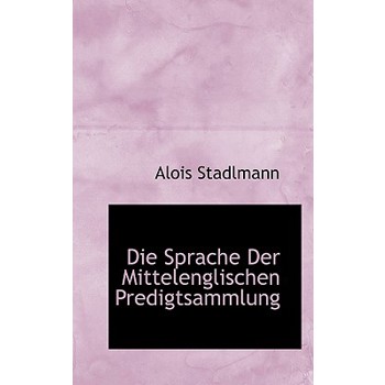 Die Sprache Der Mittelenglischen Predigtsammlung