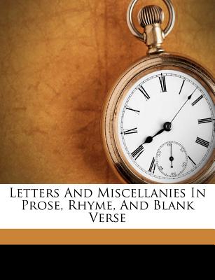 Letters and Miscellanies in Prose, Rhyme, and Blank Verse