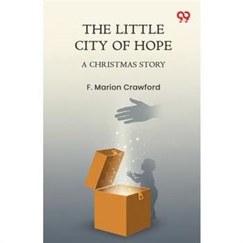 The Little City Of Hope A Christmas Story
