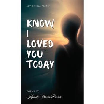 Know I Loved You Today