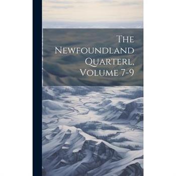 The Newfoundland Quarterl, Volume 7-9