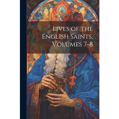 Lives of the English Saints, Volumes 7-8