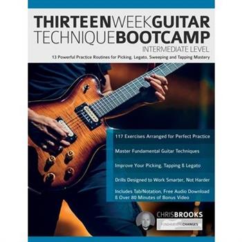 Thirteen Week Guitar Technique Bootcamp - Intermediate Level