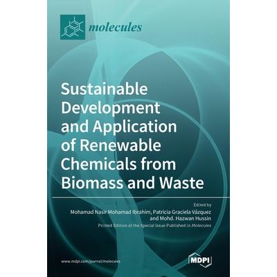 Sustainable Development and Application of Renewable Chemicals from Biomass and Waste
