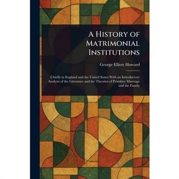 A History of Matrimonial Institutions