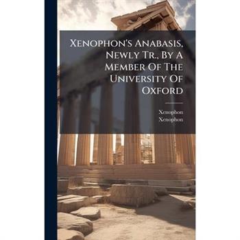 Xenophon's Anabasis, Newly Tr., By A Member Of The University Of Oxford