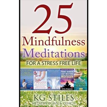25 Mindfulness Meditations for a Stress Free Life