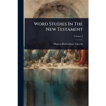 Word Studies In The New Testament