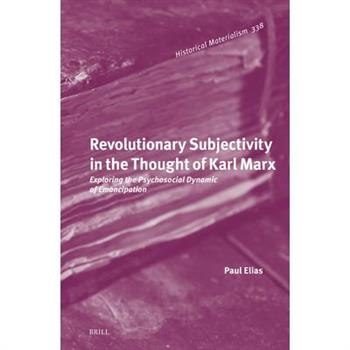 Revolutionary Subjectivity in the Thought of Karl Marx